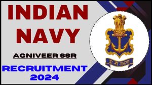 Indian Navy Agniveer SSR Recruitment 2024